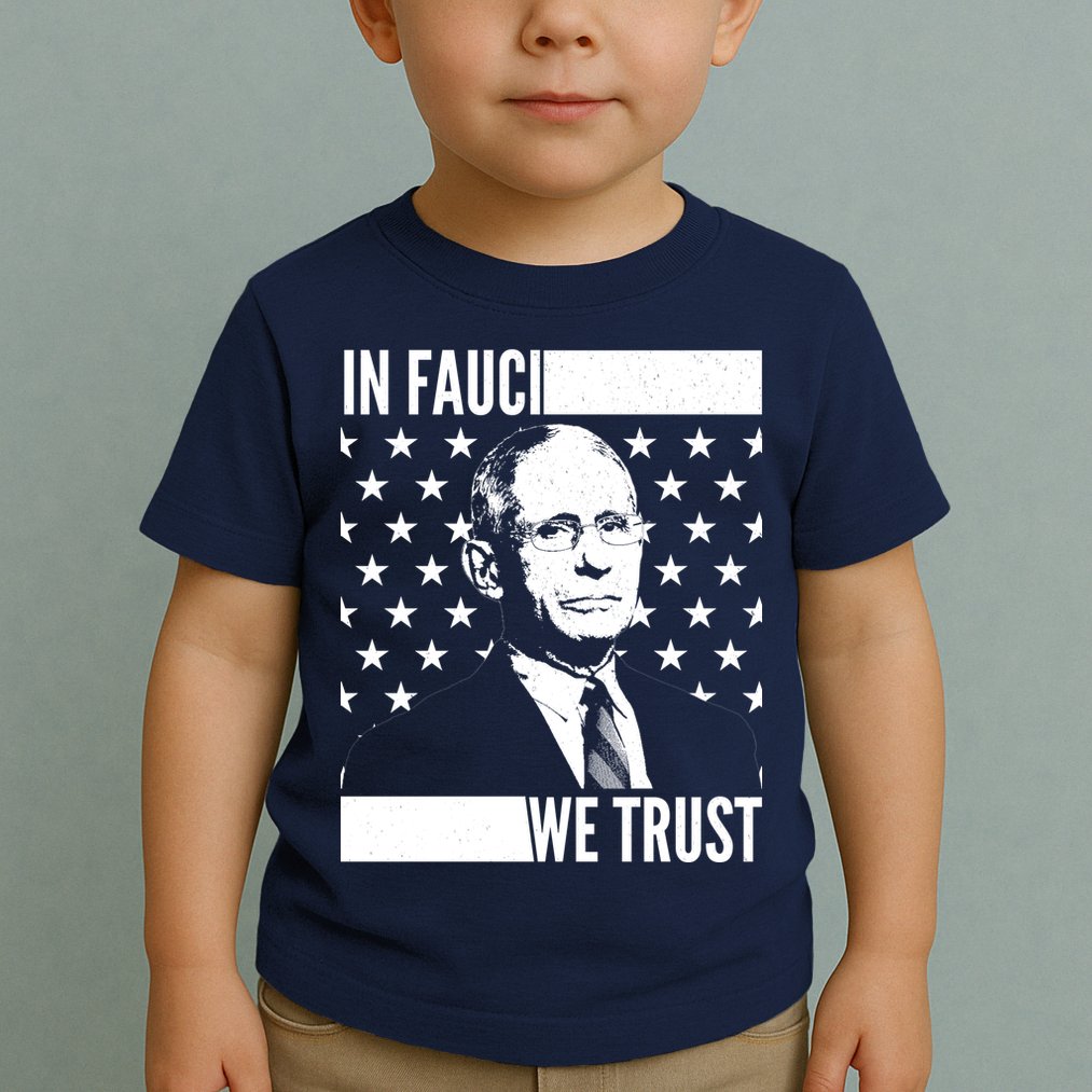 Vote In Fauci We Trust Toddler T-Shirt