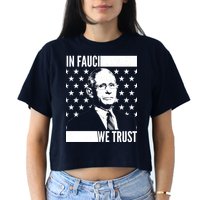 Vote In Fauci We Trust Crop Top