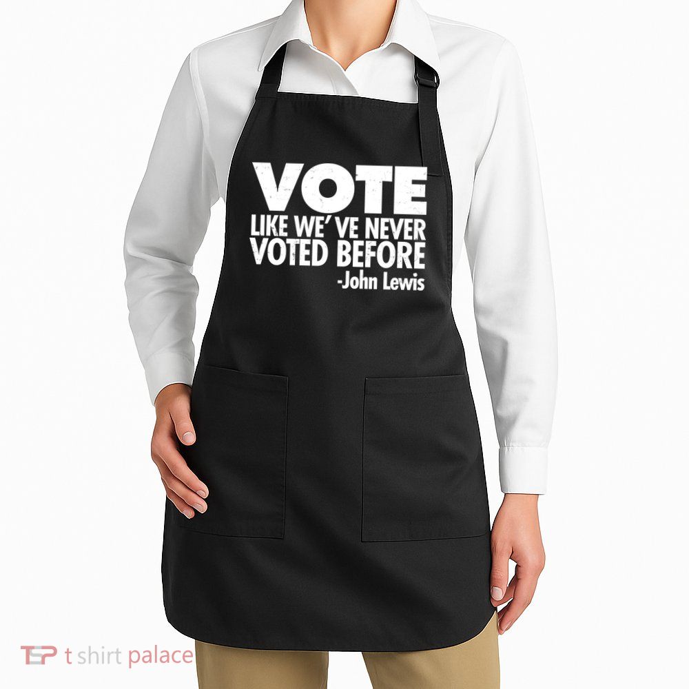 VOTE Like We've Never Voted Before John Lewis Apron
