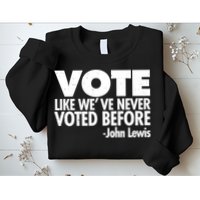 VOTE Like We've Never Voted Before John Lewis Sweatshirt