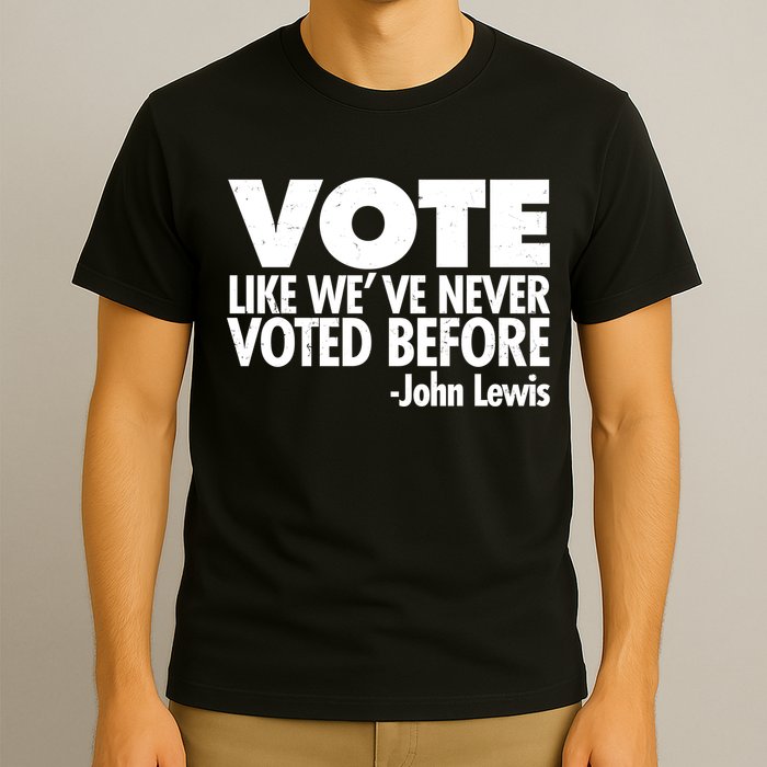 VOTE Like We've Never Voted Before John Lewis T-Shirt