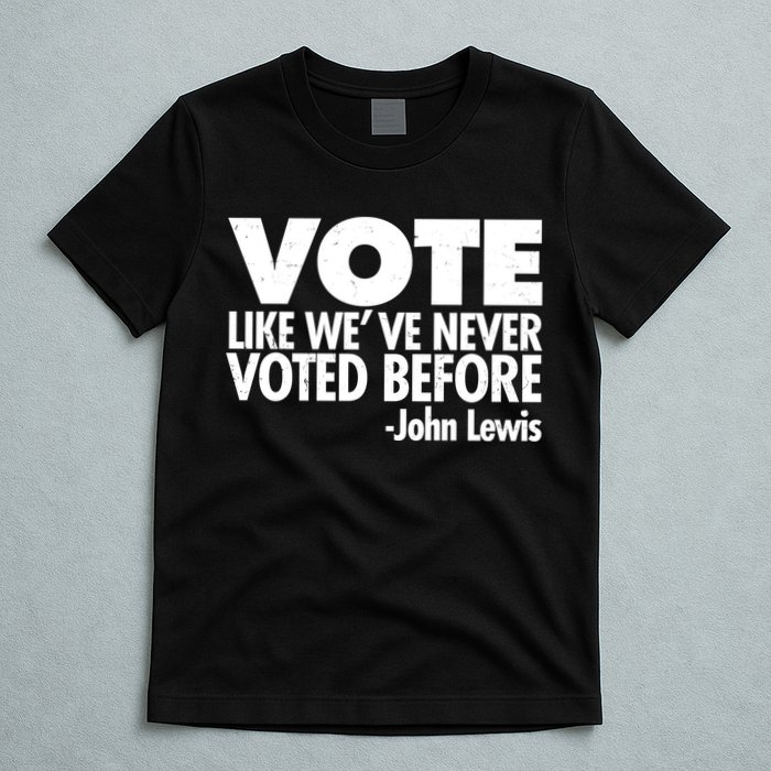 VOTE Like We've Never Voted Before John Lewis T-Shirt