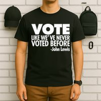 VOTE Like We've Never Voted Before John Lewis T-Shirt