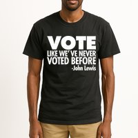 VOTE Like We've Never Voted Before John Lewis Tall T-Shirt