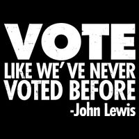 VOTE Like We've Never Voted Before John Lewis Button