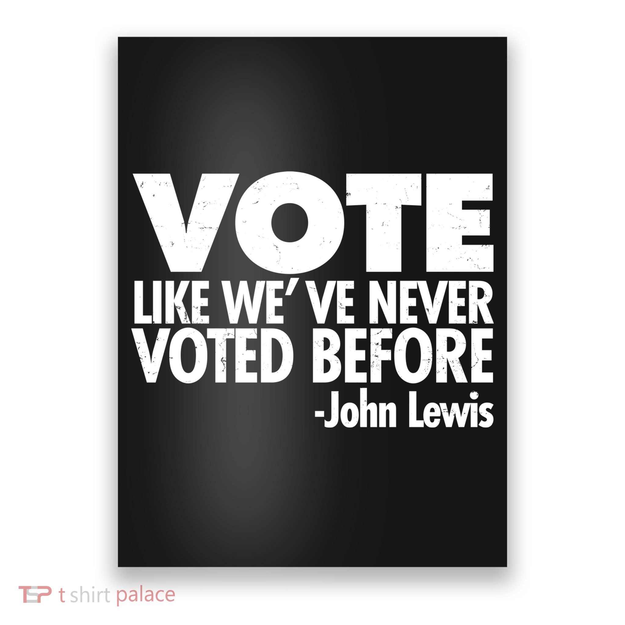 VOTE Like We've Never Voted Before John Lewis Poster