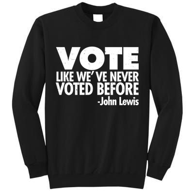 VOTE Like We've Never Voted Before John Lewis Tall Sweatshirt