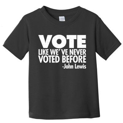 VOTE Like We've Never Voted Before John Lewis Toddler T-Shirt