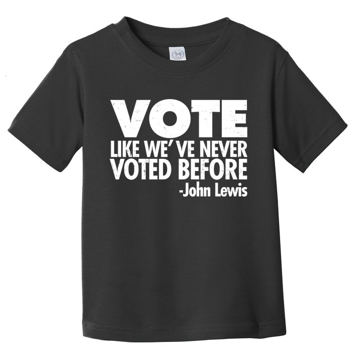 VOTE Like We've Never Voted Before John Lewis Toddler T-Shirt