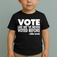 VOTE Like We've Never Voted Before John Lewis Toddler T-Shirt