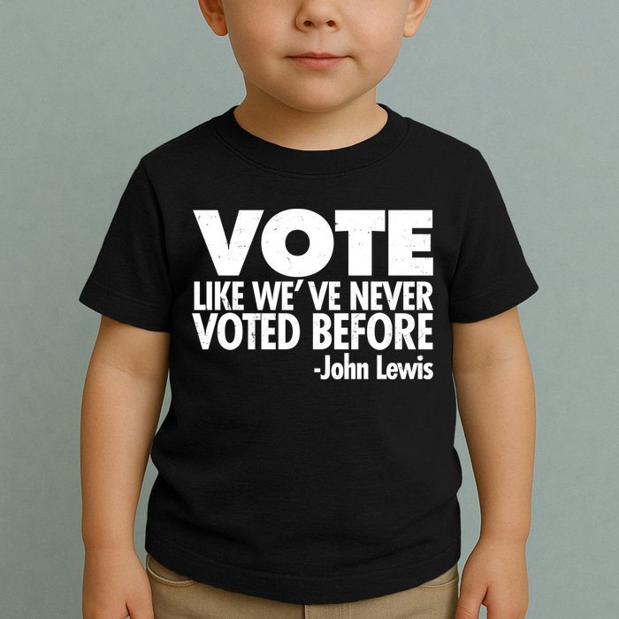 VOTE Like We've Never Voted Before John Lewis Toddler T-Shirt