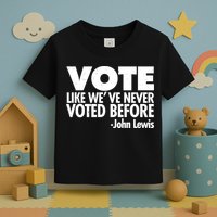VOTE Like We've Never Voted Before John Lewis Toddler T-Shirt