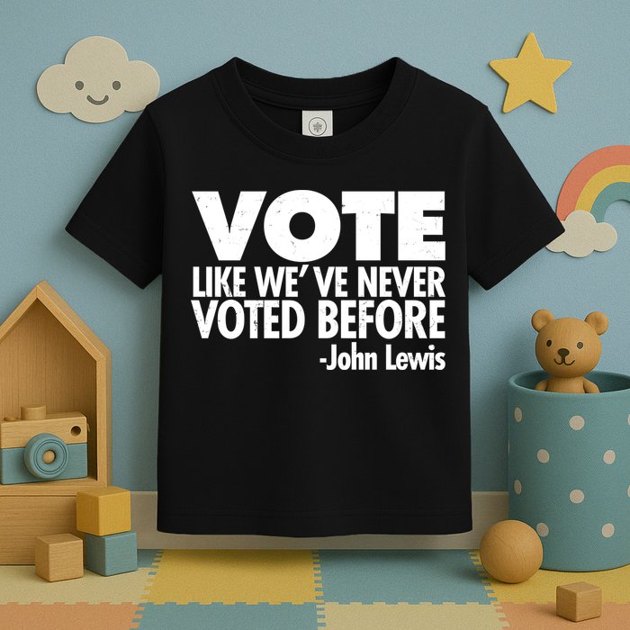 VOTE Like We've Never Voted Before John Lewis Toddler T-Shirt