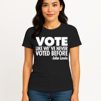 VOTE Like We've Never Voted Before John Lewis Womens T-Shirt