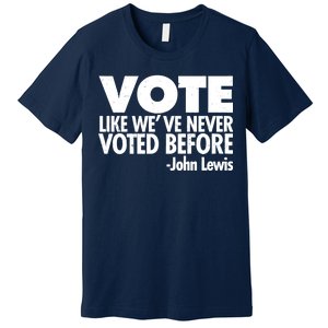 VOTE Like We've Never Voted Before John Lewis Premium T-Shirt