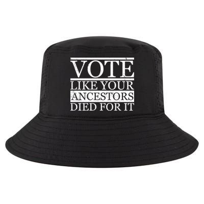 VOTE Like Your Ancestors Died For It Cool Comfort Performance Bucket Hat