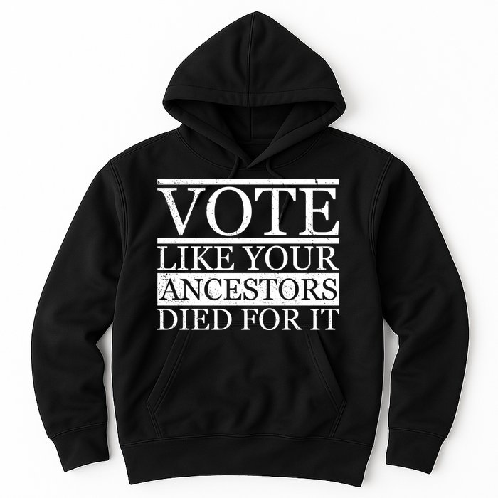 VOTE Like Your Ancestors Died For It Hoodie
