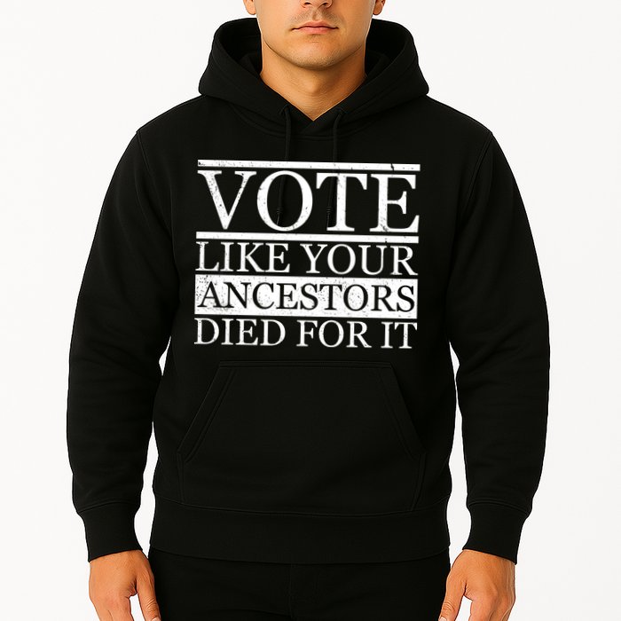 VOTE Like Your Ancestors Died For It Hoodie