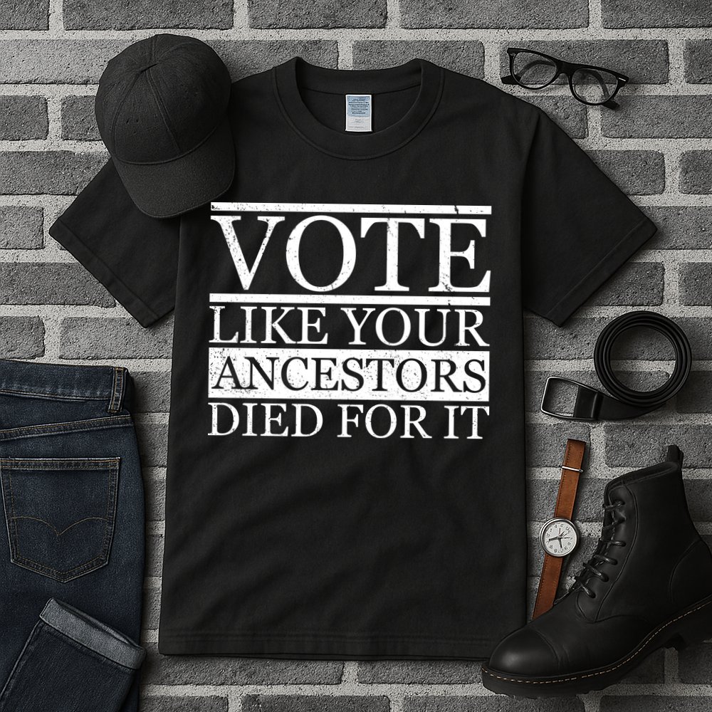 VOTE Like Your Ancestors Died For It Tall T-Shirt