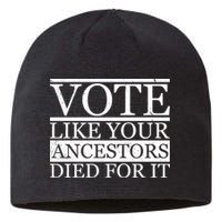 VOTE Like Your Ancestors Died For It Sustainable Beanie