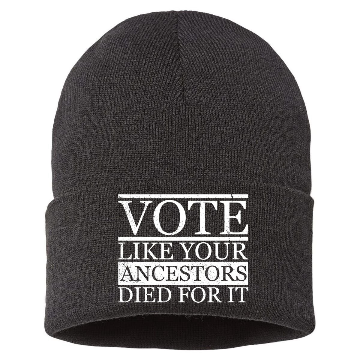 VOTE Like Your Ancestors Died For It Sustainable Knit Beanie