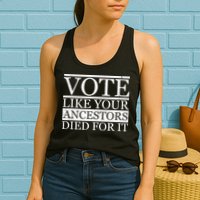 VOTE Like Your Ancestors Died For It Womens Tank Top