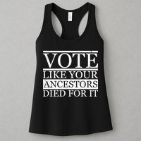 VOTE Like Your Ancestors Died For It Womens Tank Top