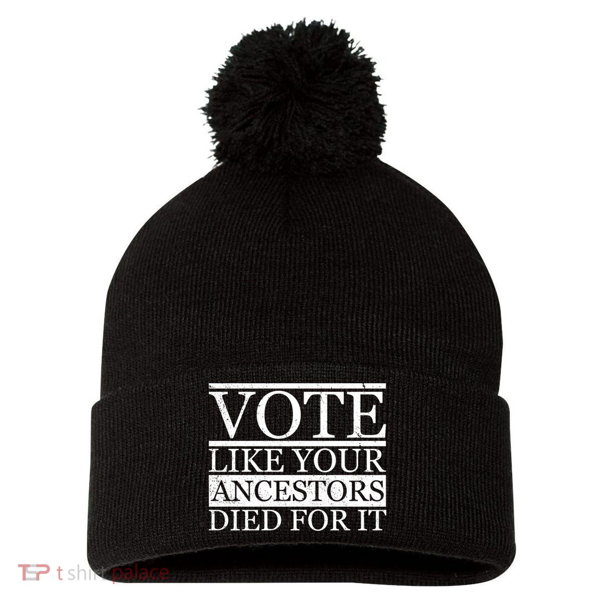 VOTE Like Your Ancestors Died For It Pom Pom 12in Knit Beanie