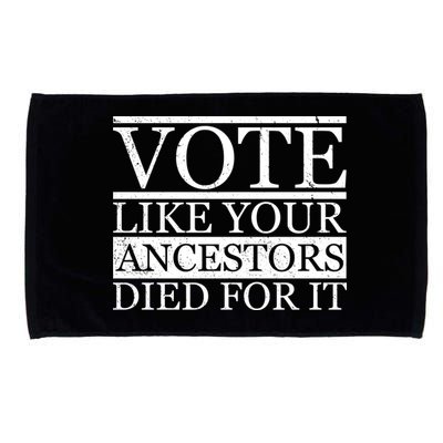 VOTE Like Your Ancestors Died For It Microfiber Hand Towel