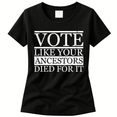 VOTE Like Your Ancestors Died For It Womens T-Shirt