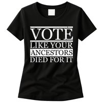 VOTE Like Your Ancestors Died For It Womens T-Shirt