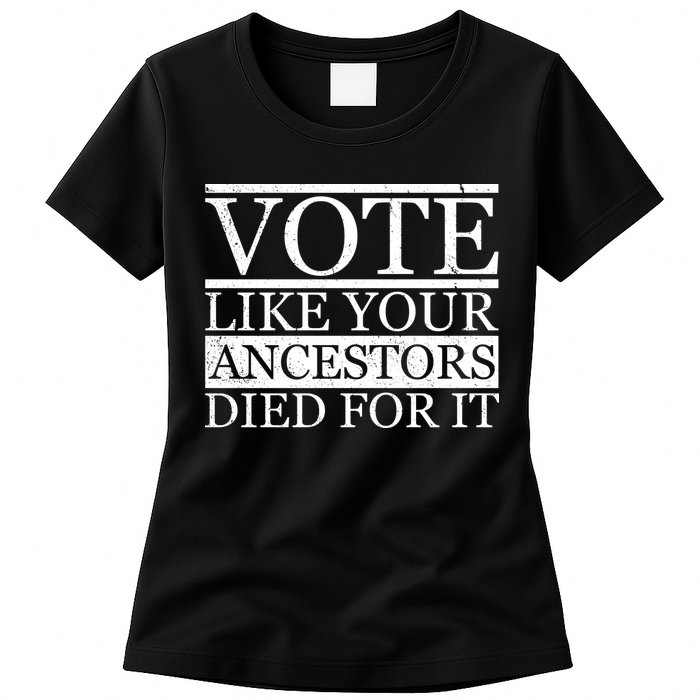 VOTE Like Your Ancestors Died For It Womens T-Shirt