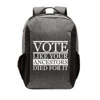 VOTE Like Your Ancestors Died For It Vector Backpack