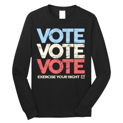 Vote Vote Vote Exercise Your right Long Sleeve Shirt