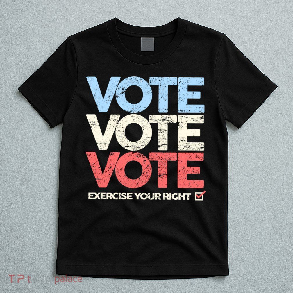 Vote Vote Vote Exercise Your right T-Shirt