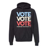 Vote Vote Vote Exercise Your right Premium Hoodie