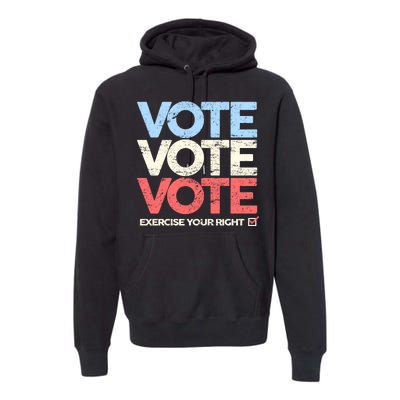 Vote Vote Vote Exercise Your right Premium Hoodie