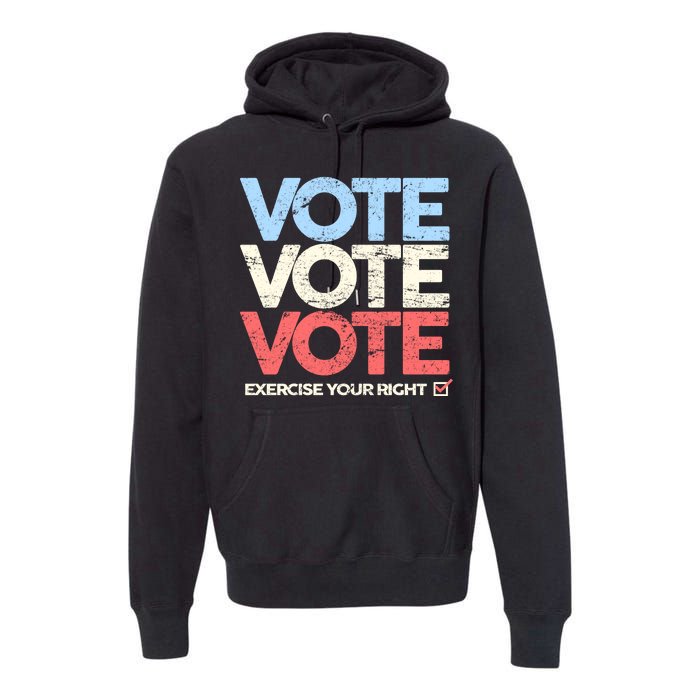 Vote Vote Vote Exercise Your right Premium Hoodie