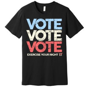 Vote Vote Vote Exercise Your right Premium T-Shirt