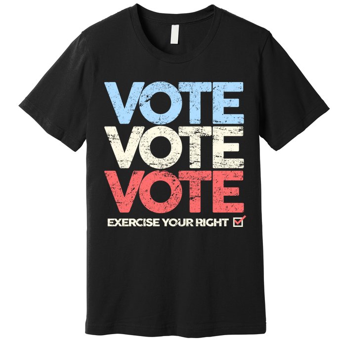 Vote Vote Vote Exercise Your right Premium T-Shirt