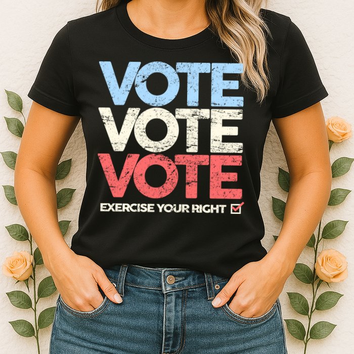 Vote Vote Vote Exercise Your right Womens T-Shirt