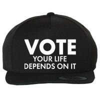 VOTE Your Life Depends On it Wool Snapback Cap