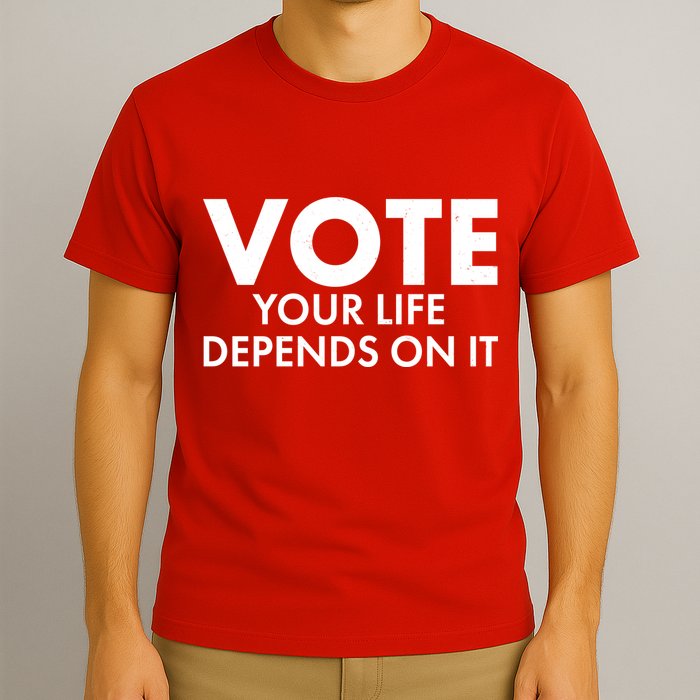 VOTE Your Life Depends On it T-Shirt