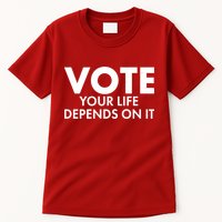 VOTE Your Life Depends On it Tall T-Shirt