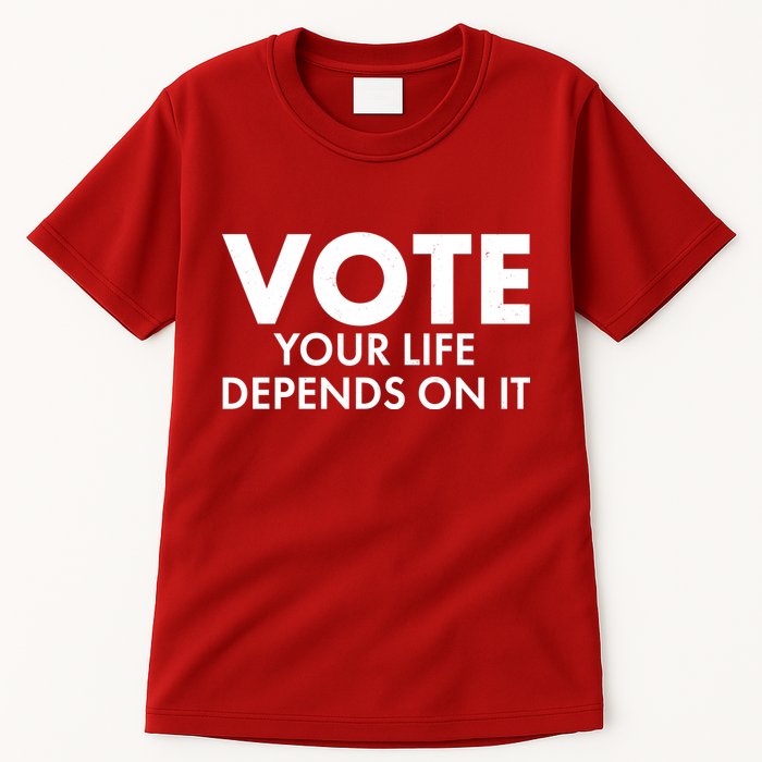 VOTE Your Life Depends On it Tall T-Shirt