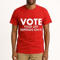 VOTE Your Life Depends On it Tall T-Shirt