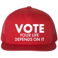 VOTE Your Life Depends On it Flat Bill Trucker Hat