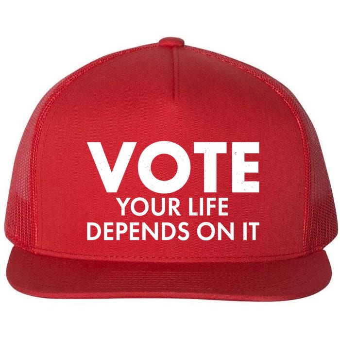 VOTE Your Life Depends On it Flat Bill Trucker Hat