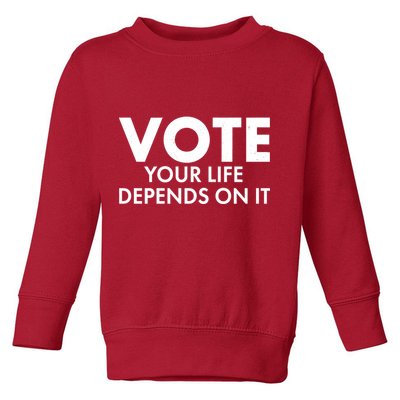 VOTE Your Life Depends On it Toddler Sweatshirt