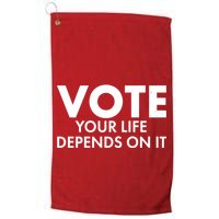 VOTE Your Life Depends On it Golf Towel